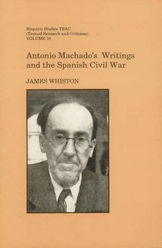 portada Antonio Machado's Writings and the Spanish Civil war (Hispanic Studies Textual Research and Criticism (Trac)) 