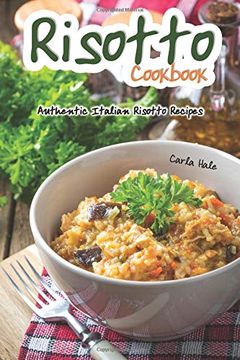 portada Risotto Cookbook: Authentic Italian Risotto Recipes (en Inglés)