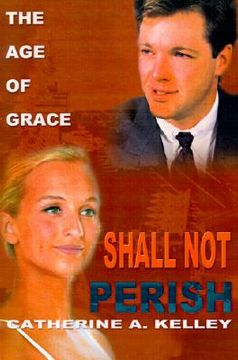 portada shall not perish: part 1 the age of grace (in English)