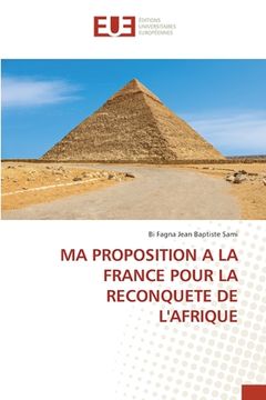 portada Ma Proposition a la France Pour La Reconquete de l'Afrique (en Francés)