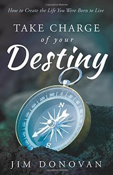 portada Take Charge of Your Destiny: How to Create the Life You Were Born to Live (en Inglés)