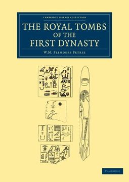 portada The Royal Tombs of the First Dynasty (Cambridge Library Collection - Egyptology) (en Inglés)