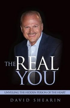 portada The Real You: Unveiling the Hidden Person of the Heart (en Inglés)