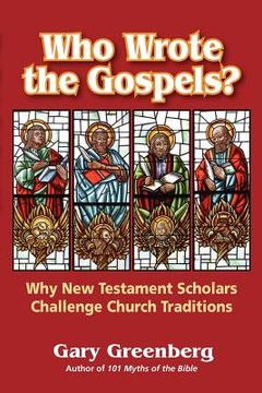 portada who wrote the gospels? why new testament scholars challenge church traditions (en Inglés)