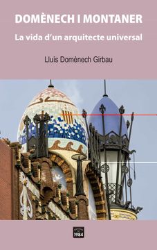 portada Domenech i Montaner: La Vida dun Arquitecte Universal (in Catalá)
