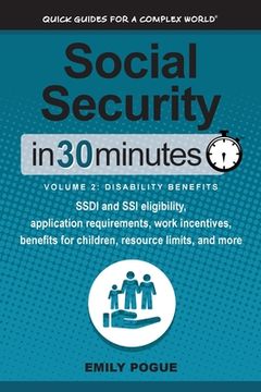 portada Social Security In 30 Minutes, Volume 2: Disability Benefits: SSDI and SSI eligibility, application requirements, work incentives, benefits for childr (en Inglés)