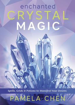 portada Enchanted Crystal Magic: Spells, Grids & Potions to Manifest Your Desires 