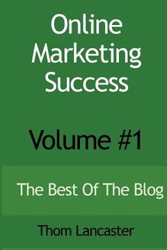 portada Online Marketing Success - Volume #1: The Best Of The Blog (en Inglés)