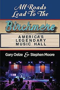 portada All Roads Lead to the Birchmere: America'S Legendary Music Hall (en Inglés)