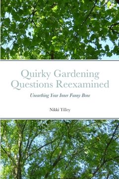 portada Quirky Gardening Questions Reexamined: Unearthing Your Inner Funny Bone (in English)