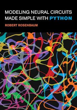 portada Modeling Neural Circuits Made Simple With Python (Computational Neuroscience Series) (in English)