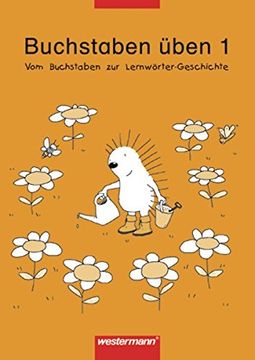 portada Buchstaben Üben 1. Arbeitsheft: Vom Buchstaben zur Lernwörter-Geschichte (en Alemán)