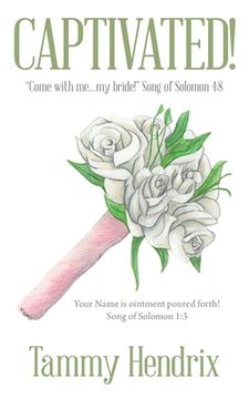 portada Captivated!: "Come with Me...My Bride!" Song of Solomon 4:8 (en Inglés)