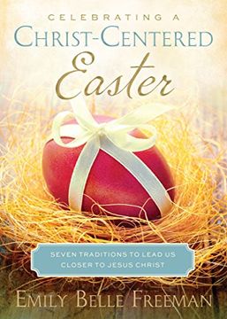 portada Celebrating a Christ-Centered Easter: Seven Traditions to Lead us Closer to Jesus Christ (en Inglés)