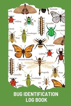 portada Bug Identification log Book for Kids: Bug Activity Journal, Insect Hunting Book, Insect Collecting Journal, Backyard bug Book, Kids Nature Notebook 