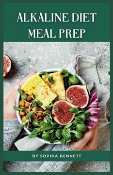 portada Alkaline Diet Meal Prep: Easy and Delicious Recipes for a Healthy Lifestyle (en Inglés)