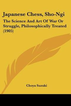 portada japanese chess, sho-ngi: the science and art of war or struggle, philosophically treated (1905) (en Inglés)