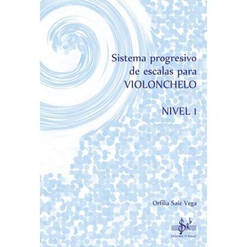portada Sibemol - Sistema Progresivo de Escalas Para Violonchello Nivel 1 (Orfilia Saiz Vega) (in Spanish)