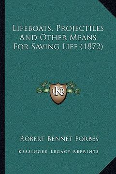 portada lifeboats, projectiles and other means for saving life (1872) (en Inglés)