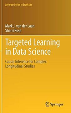 portada Targeted Learning in Data Science: Causal Inference for Complex Longitudinal Studies (Springer Series in Statistics) (in English)