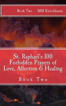 portada St. Raphael's 100 Forbidden Prayers of Love, Affection & Healing: Book Two (en Inglés)