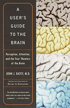 portada A User's Guide to the Brain: Perception, Attention, and the Four Theaters of the Brain 