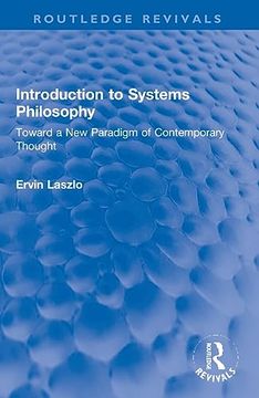 portada Introduction to Systems Philosophy: Toward a new Paradigm of Contemporary Thought (Routledge Revivals) 