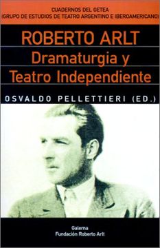 portada Roberto Arlt: Dramaturgia y Teatro Independiente