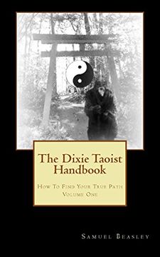 portada The Dixie Taoist Handbook: How To Find Your True Path: Volume 1 (Finding Your True Path)