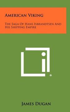 portada american viking: the saga of hans isbrandtsen and his shipping empire (en Inglés)