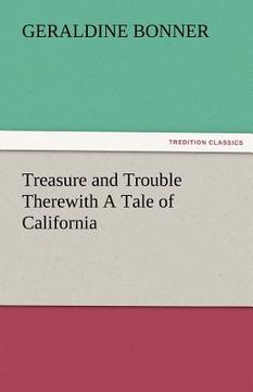 portada treasure and trouble therewith a tale of california (in English)