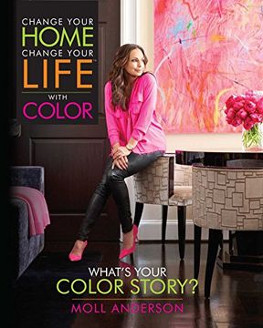 portada Change Your Home, Change Your Life with Color: What's Your Color Story?