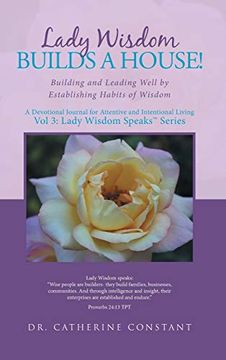 portada Lady Wisdom Builds a House! Building and Leading Well by Establishing Habits of Wisdom (en Inglés)