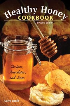 portada healthy honey cookbook: recipes, anecdotes, and lore, 2nd edition (in English)