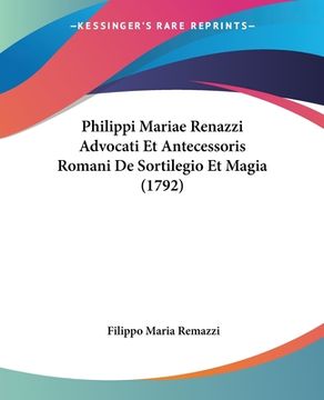 portada Philippi Mariae Renazzi Advocati Et Antecessoris Romani De Sortilegio Et Magia (1792) (in Latin)