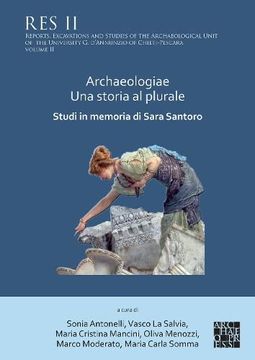 portada Archaeologiae Una Storia Al Plurale: Studi in Memoria Di Sara Santoro (en Italiano)