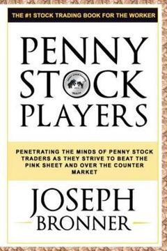 portada Penny Stock Players: Penetrating the minds of underground penny stock traders as they strive to beat the pink sheet and over the counter ma (en Inglés)