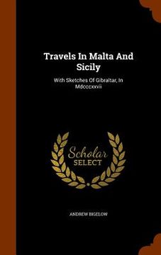 portada Travels In Malta And Sicily: With Sketches Of Gibraltar, In Mdcccxxvii (en Inglés)