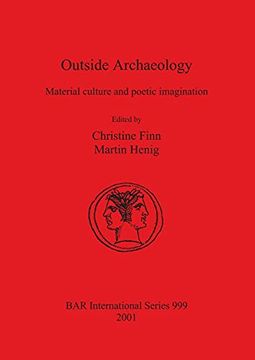 portada Outside Archaeology: Material Culture and Poetic Imagination (999) (British Archaeological Reports International Series) (en Inglés)