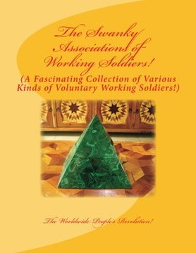 portada The Swanky Associations of Working Soldiers!: A Fascinating Collection of Various Kinds of Voluntary Working Soldiers!