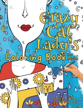 portada The Crazy Cat Lady's Coloring Book for Adults: A Fun, Diverse Cat Lovers Coloring Book for Relaxation, Stress Relief and Beyond (en Inglés)
