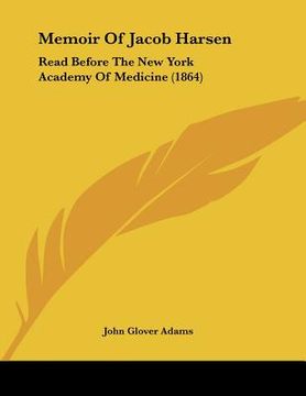 portada memoir of jacob harsen: read before the new york academy of medicine (1864) (en Inglés)