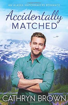 portada Accidentally Matched (an Alaska Matchmakers Romance) (en Inglés)