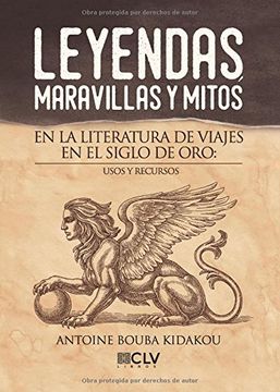 portada Leyendas, maravillas y mitos en la literatura de viajes en el Siglo de Oro: usos y recursos