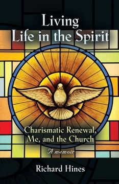 portada Living Life in the Spirit: Charismatic Renewal, Me, and the Church - A memoir (in English)