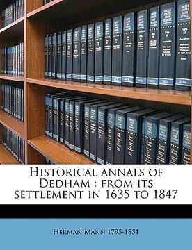 portada historical annals of dedham: from its settlement in 1635 to 1847 volume 2