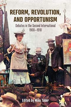 portada Reform, Revolution, and Opportunism: Debates in the Second International, 1900–1910 (en Inglés)