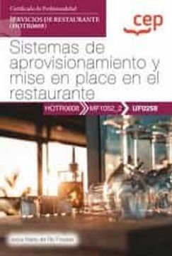 portada (Uf0258) Manual Sistemas de Aprovisionamiento y Mise en Place en el Restaurante. Certificados de Profesionalidad. Servicios de    Restaurante (Hotr0608)