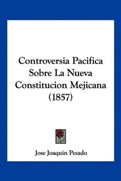 portada Controversia Pacifica Sobre la Nueva Constitucion Mejicana (1857)