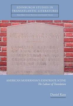portada the american modernism's expatriate scene: literary humanism, wisdom and modernity (en Inglés)